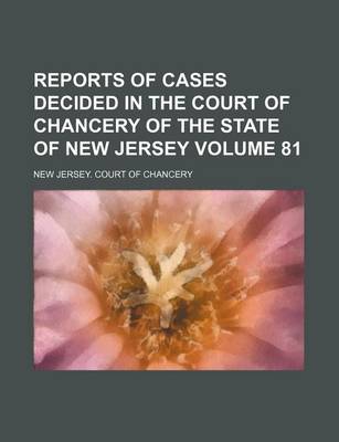 Book cover for Reports of Cases Decided in the Court of Chancery of the State of New Jersey Volume 81