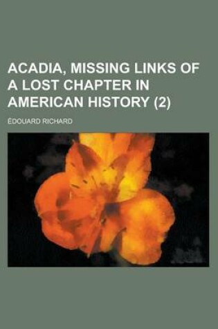 Cover of Acadia, Missing Links of a Lost Chapter in American History (2)