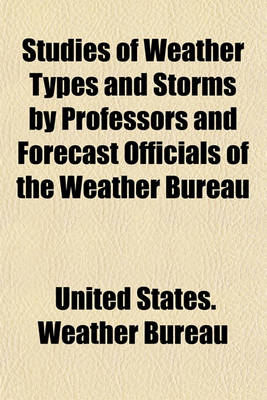 Book cover for Studies of Weather Types and Storms by Professors and Forecast Officials of the Weather Bureau