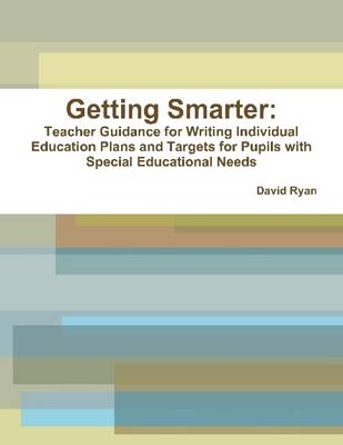 Book cover for Getting Smarter: Teacher Guidance for Writing Individual Education Plans and Targets for Pupils With Special Educational Needs