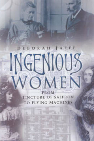 Cover of Ingenious Women: from Tincture of Saffron to Flying Machines