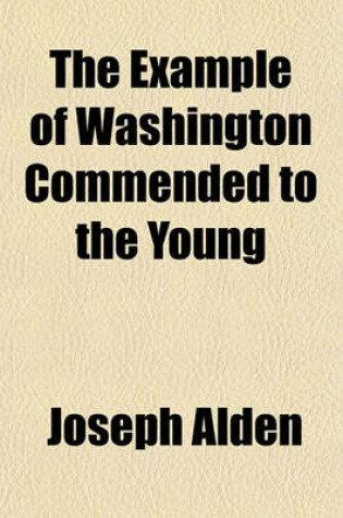 Cover of The Example of Washington Commended to the Young