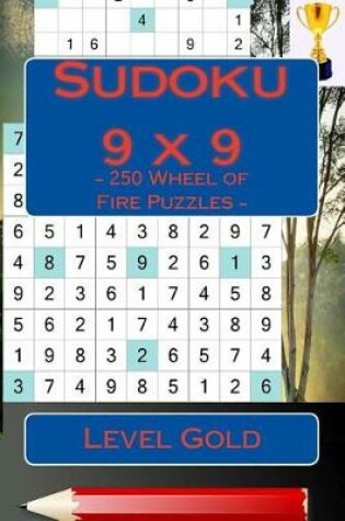 Cover of Sudoku 9 X 9 - 250 Wheel of Fire Puzzles - Level Gold