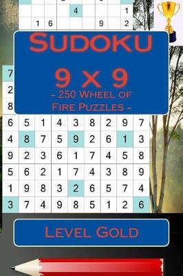 Book cover for Sudoku 9 X 9 - 250 Wheel of Fire Puzzles - Level Gold