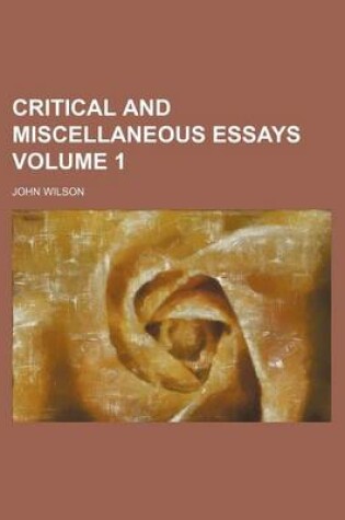 Cover of Critical and Miscellaneous Essays Volume 1