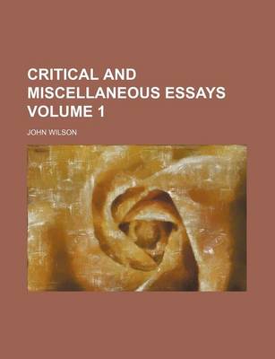 Book cover for Critical and Miscellaneous Essays Volume 1