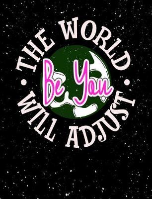 Book cover for Be You The World Will Adjust