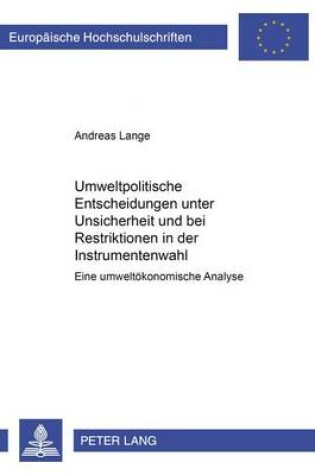 Cover of Umweltpolitische Entscheidungen Unter Unsicherheit Und Bei Restriktionen in Der Instrumentenwahl