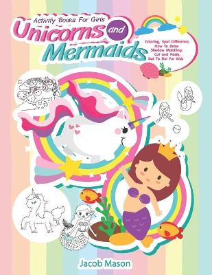 Cover of Activity Books For Girls Unicorns and Mermaids