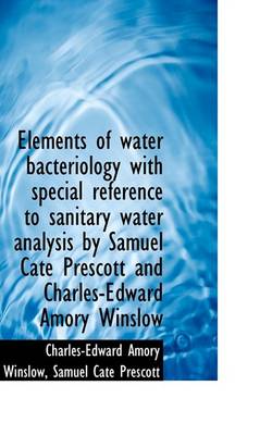 Book cover for Elements of Water Bacteriology with Special Reference to Sanitary Water Analysis by Samuel Cate Pres