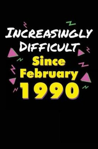 Cover of Increasingly Difficult Since February 1990