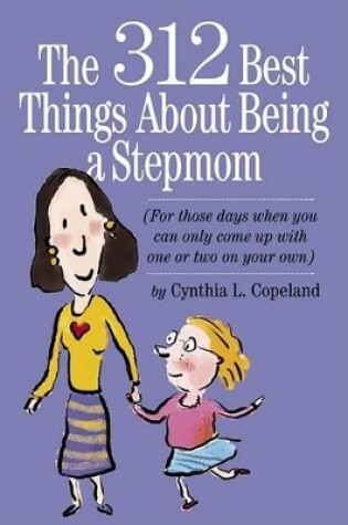 Cover of The 312 Best Things about Being a Stepmom