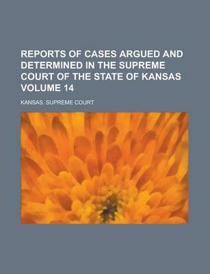 Book cover for Reports of Cases Argued and Determined in the Supreme Court of the State of Kansas Volume 14