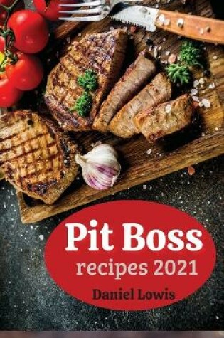 Cover of Pit Boss Recipes 2021