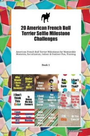 Cover of 20 American French Bull Terrier Selfie Milestone Challenges