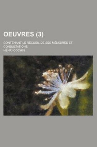 Cover of Oeuvres; Contenant Le Recueil de Ses Memoires Et Consultations (3)