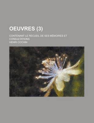Book cover for Oeuvres; Contenant Le Recueil de Ses Memoires Et Consultations (3)