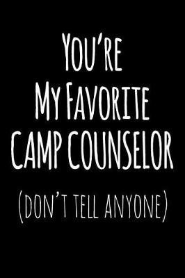 Book cover for You're My Favorite Camp Counselor Don't Tell Anyone