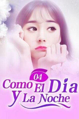 Cover of Como El Dia y La Noche 4