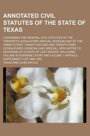 Cover of Annotated Civil Statutes of the State of Texas; Containing the General Civil Statutes of the Twentieth Legislature (Special Session) and of the Twenty-First, Twenty-Second and Twenty-Third Legislatures (General and Special), with Notes to