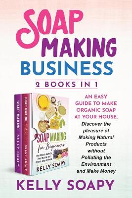 Book cover for Soap Making Business (2 Books in 1)