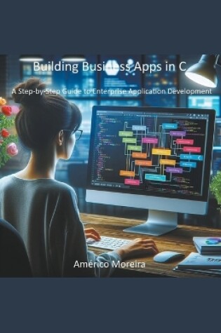 Cover of Building Business Apps in C A Step-by-Step Guide to Enterprise Application Development