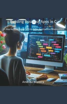 Book cover for Building Business Apps in C A Step-by-Step Guide to Enterprise Application Development