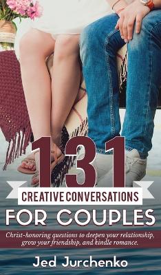 Book cover for 131 Creative Conversations For Couples