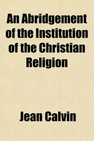 Cover of An Abridgement of the Institution of the Christian Religion