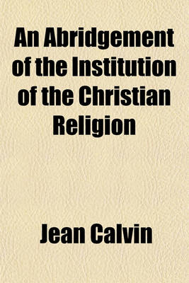 Book cover for An Abridgement of the Institution of the Christian Religion