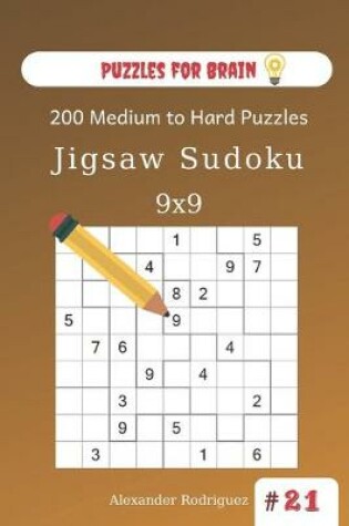 Cover of Puzzles for Brain - Jigsaw Sudoku 200 Medium to Hard Puzzles 9x9 (volume 21)