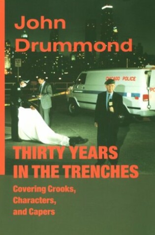 Cover of Thirty Years in the Trenches Covering Crooks, Characters, and Capers
