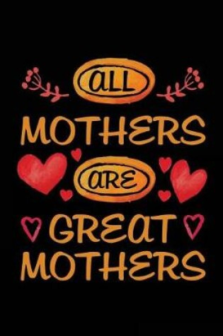 Cover of All Mothers Are Great Mothers