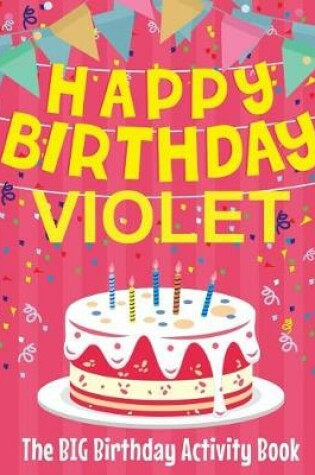 Cover of Happy Birthday Violet - The Big Birthday Activity Book