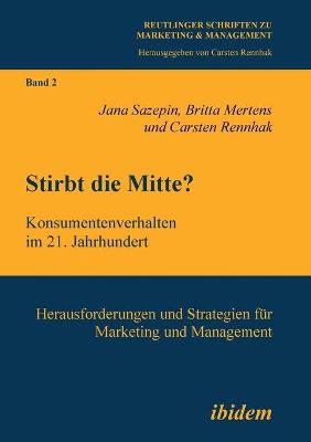 Book cover for Stirbt die Mitte? Konsumentenverhalten im 21. Jahrhundert. Herausforderungen und Strategien für Marketing und Management