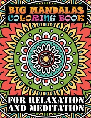 Book cover for Big Mandalas Coloring Book For Relaxation And Meditation