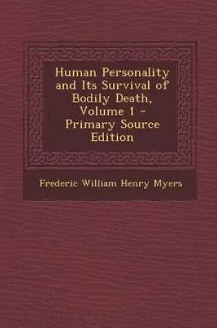 Cover of Human Personality and Its Survival of Bodily Death, Volume 1 - Primary Source Edition