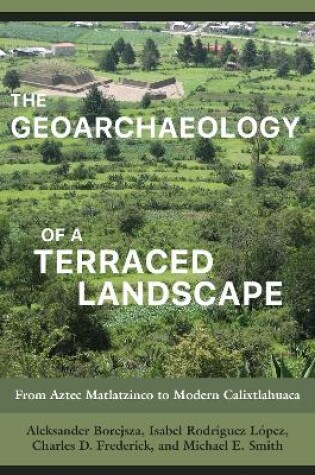 Cover of The Geoarchaeology of a Terraced Landscape