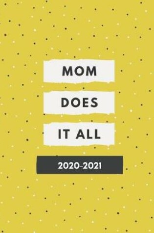 Cover of 2020-2021 2 Year Planner Mom Does It All Monthly Calendar Goals Agenda Schedule Organizer