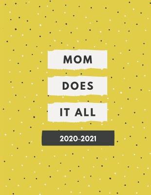 Book cover for 2020-2021 2 Year Planner Mom Does It All Monthly Calendar Goals Agenda Schedule Organizer