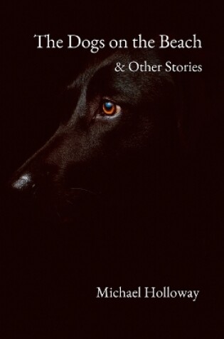 Cover of The Dogs on the Beach and Other Stories