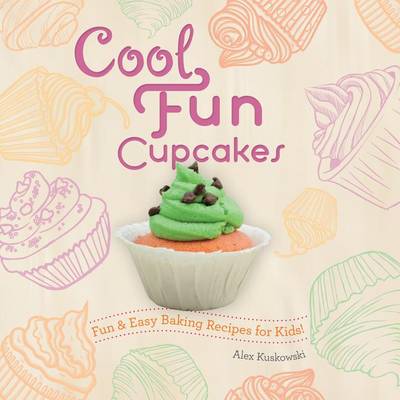 Book cover for Cool Fun Cupcakes: Fun & Easy Baking Recipes for Kids!