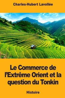 Book cover for Le Commerce de l'Extr me Orient Et La Question Du Tonkin