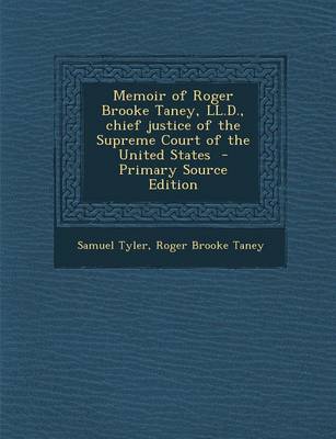 Book cover for Memoir of Roger Brooke Taney, LL.D., Chief Justice of the Supreme Court of the United States - Primary Source Edition