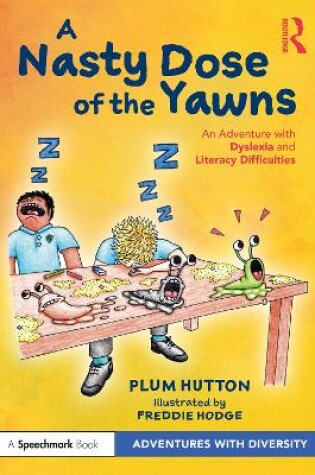 Cover of A Nasty Dose of the Yawns: An Adventure with Dyslexia and Literacy Difficulties