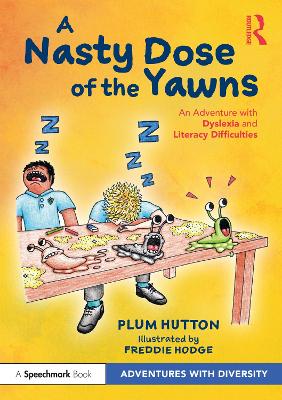 Book cover for A Nasty Dose of the Yawns: An Adventure with Dyslexia and Literacy Difficulties