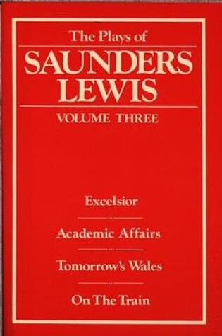 Cover of Plays of Saunders Lewis, The: Volume 3