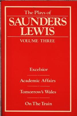 Book cover for Plays of Saunders Lewis, The: Volume 3