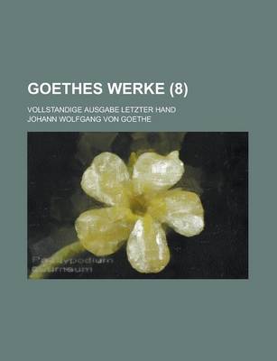 Book cover for Goethes Werke (8); Vollstandige Ausgabe Letzter Hand