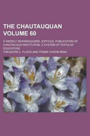 Cover of The Chautauquan; A Weekly Newsmagazine. [Official Publication of Chautauqua Institution, a System of Popular Education] Volume 60